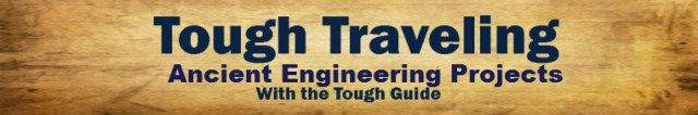 tough-traveling Ancient Engineering