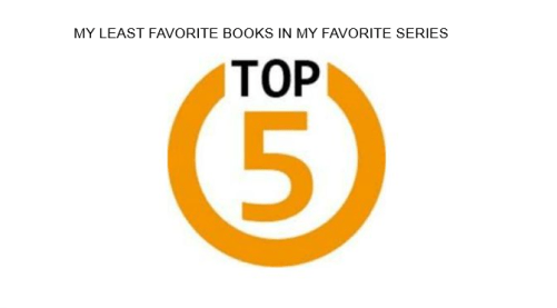 T5W LEAST FAVORITE BOOKS IN SERIES